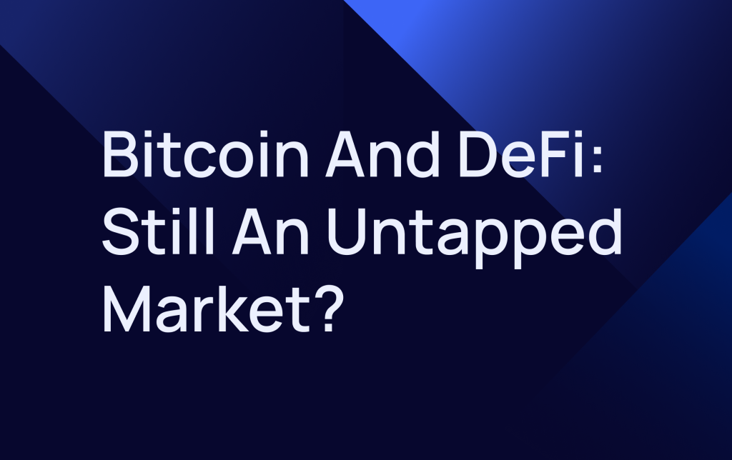 Bitcoin and DeFi: Still an Untapped Market?