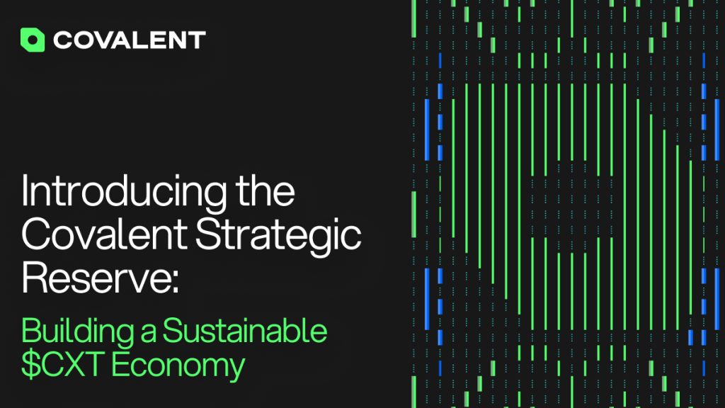 Introducing the Covalent Strategic Reserve: Building a Sustainable $CXT Economy Introducing the Covalent Strategic Reserve: Building a Sustainable $CXT Economy