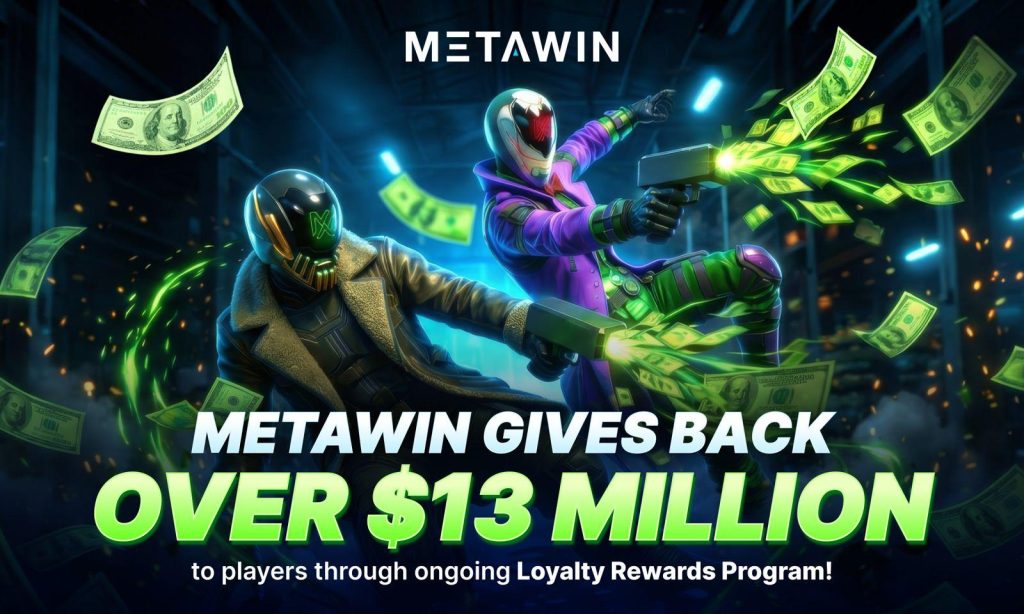 MetaWin Gives Back Over $13 Million To Players Through Ongoing Loyalty Rewards Program MetaWin Gives Back Over $13 Million To Players Through Ongoing Loyalty Rewards Program