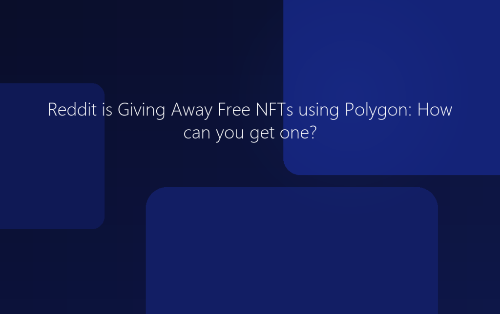 Reddit is Giving Away Free NFTs using Polygon: How can you get one?